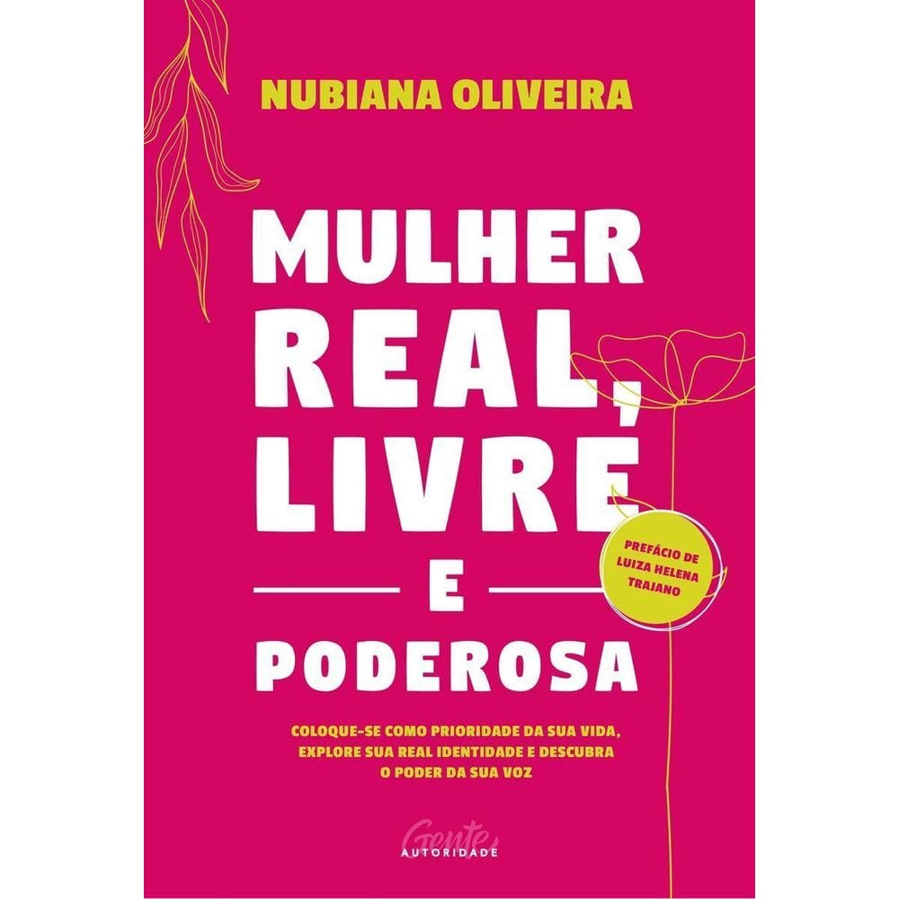 Mulher Real, Livre e Poderosa - Coloque-se Como Prioridade Da Sua Vida, Explore Sua Real Identidade