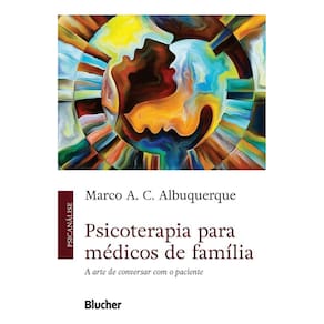 Psicoterapia Para Médicos de Família - A Arte de Conversar Com o Paciente