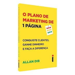 O Plano de Marketing de 1 Página - Conquiste Clientes, Ganhe Dinheiro e Faça a Diferença