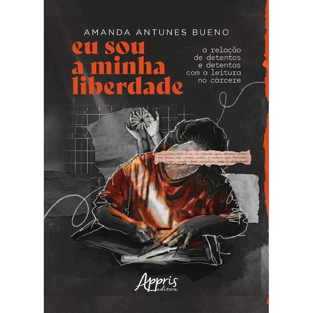 Eu Sou a Minha Liberdade - a Relação De Detentos e Detentas Com a Leitura No Cárcere