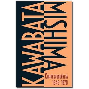 Kawabata-Mishima Correspondência 1945-1970