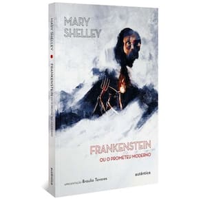 Frankenstein (Apresentação Braulio Tavares) - Ou o Prometeu Moderno