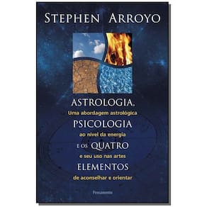 Astrologia, Psicologia e Os Quatro Elementos - Uma Abordagem Astrológica Ao Nível De Energia e Seu U