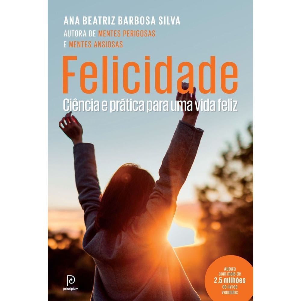 Felicidade - Ciência e Prática Para Uma Vida Feliz