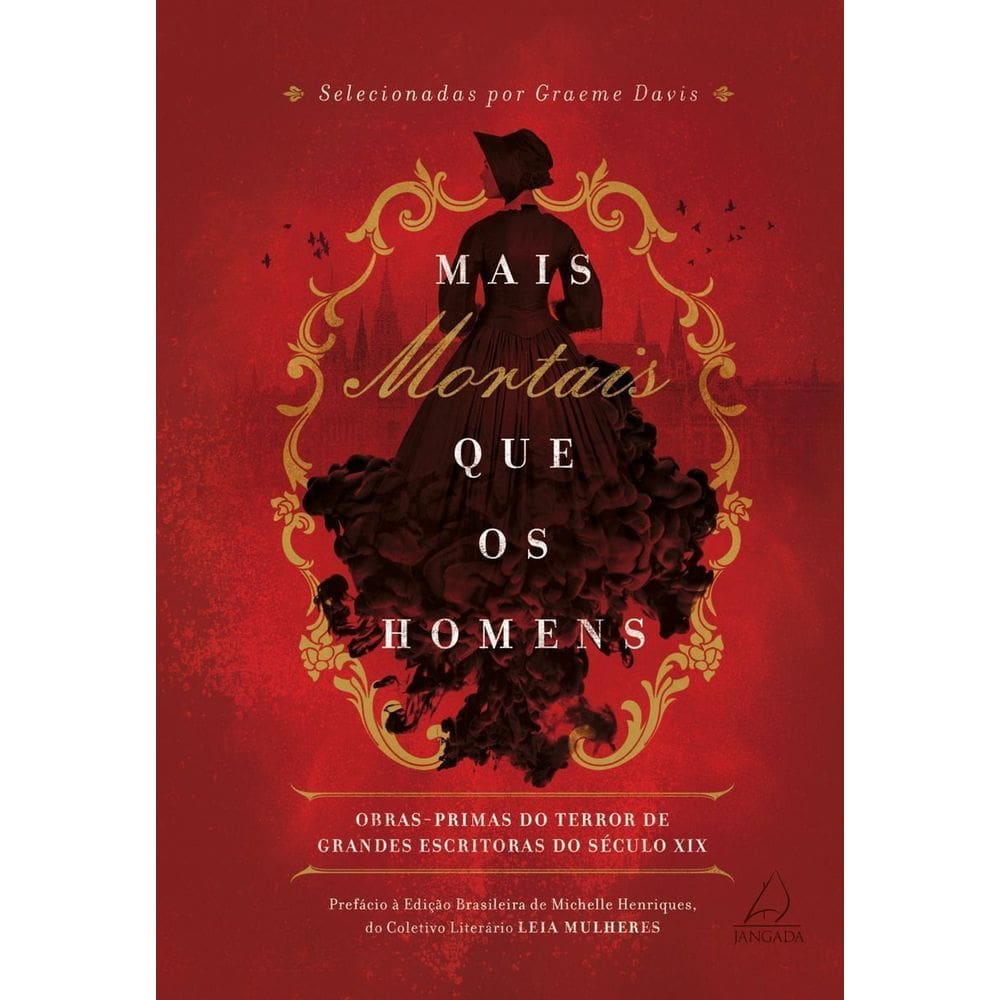Mais Mortais Que Os Homens - Obras-primas Do Terror De Grandes Escritoras Do Século Xix
