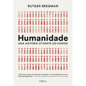 Humanidade - Uma História Otimista do Homem