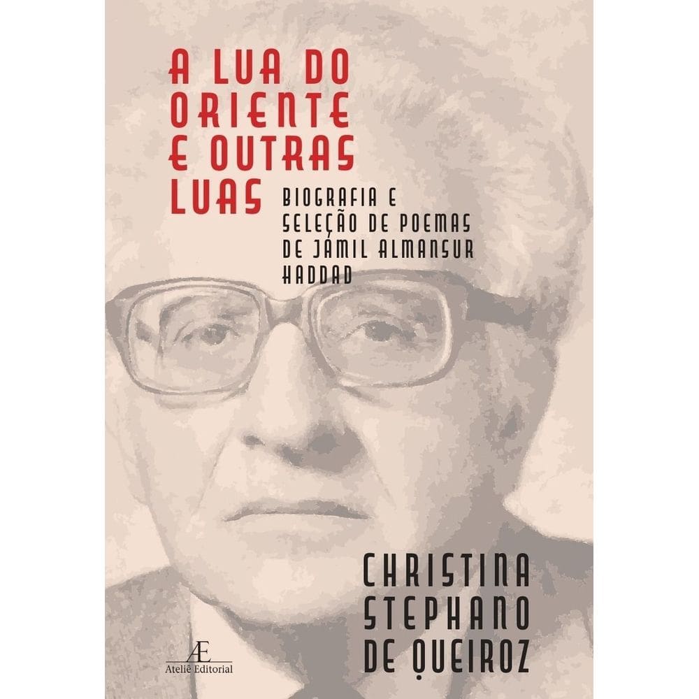A Lua do Oriente e Outras Luas - Biografia e Seleção de Poemas de Jamil Almansur Haddad