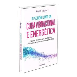 Pequeno Livro da Cura Vibracional e Energética