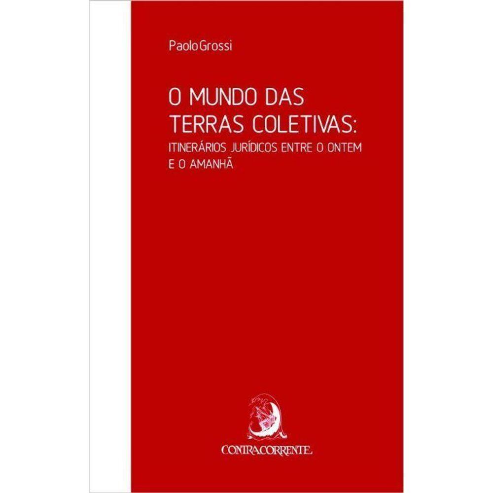 O Mundo das Terras Coletivas: Itinerários Jurídicos Entre o Ontem e o Amanhã - 01Ed/21