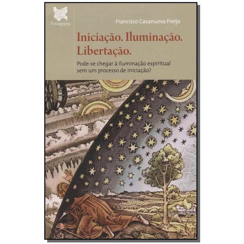 Iniciação. Iluminação. Libertação.