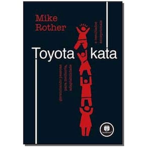 Toyota Kata:gerenciando Pessoas Para Melhoria
