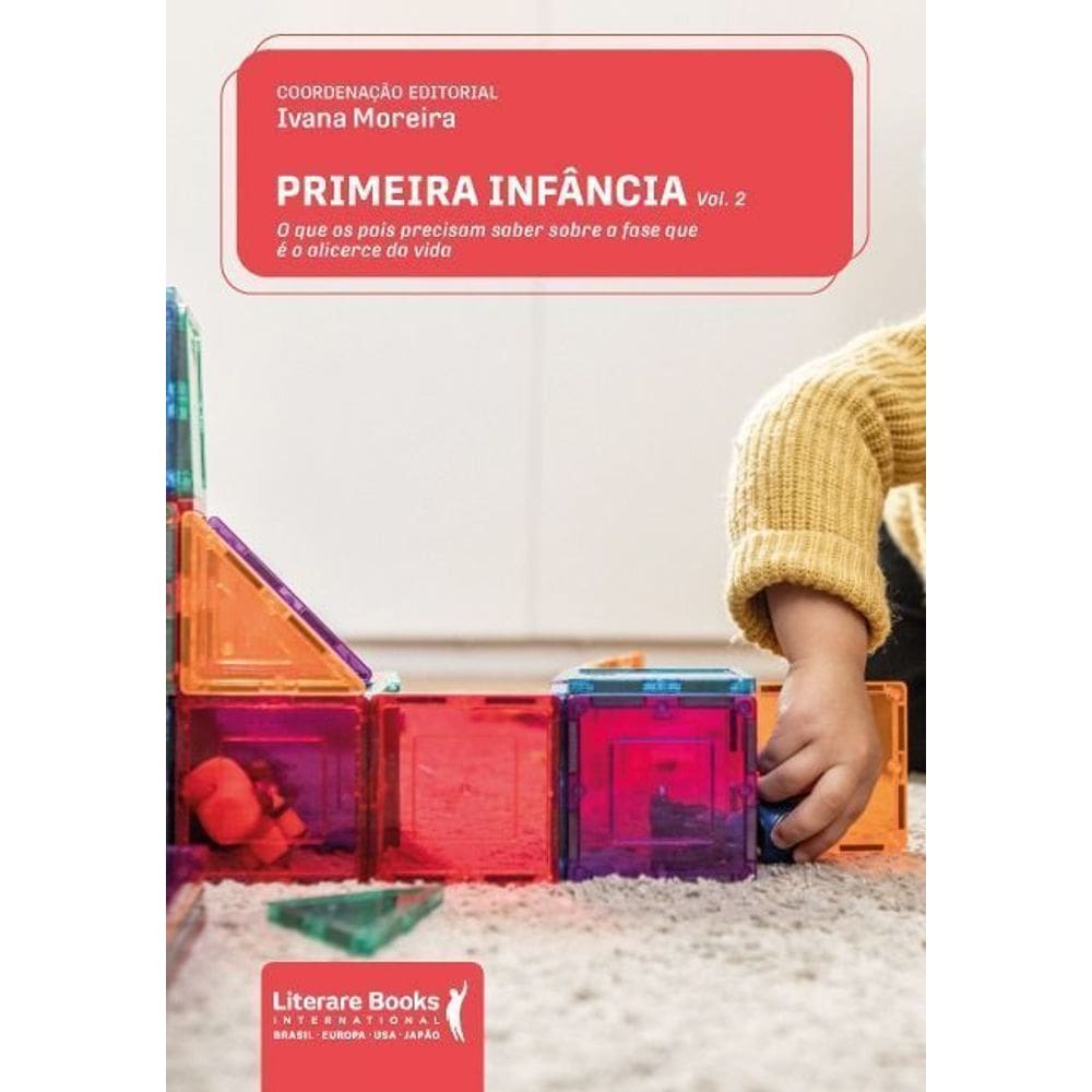 Primeira Infância - Vol. 02 - O Que os Pais Precisam Saber Sobre a Fase Que é o Alicerce da Vida