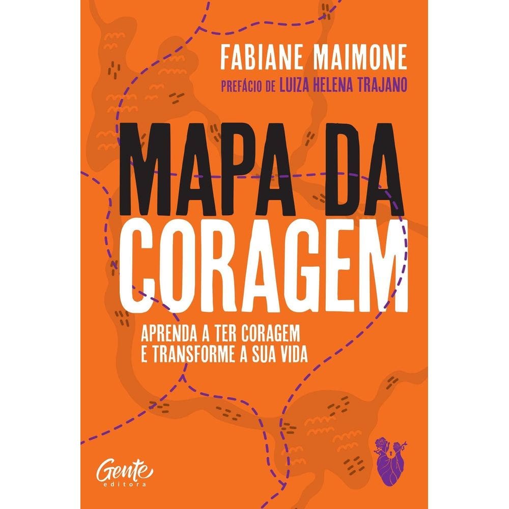 Mapa da Coragem - Aprenda a Ter Coragem e Transforme Sua Vida