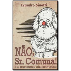 Nao, Sr. Comuna - Desmascarando Fal. Esquerdistas