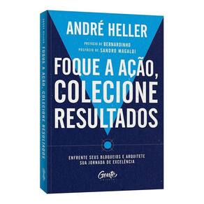 Foque a Ação, Colecione Resultados - Enfrente Seus Bloqueios e Arquitete Sua Jornada de Excelência