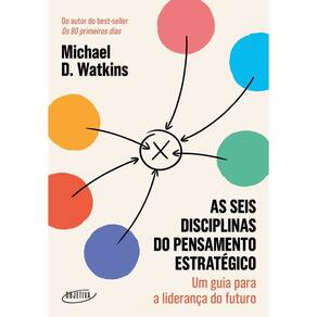 As Seis Disciplinas do Pensamento Estratégico - Um Guia Para a Liderança do Futuro