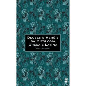 Deuses e Heróis Da Mitologia Grega e Latina