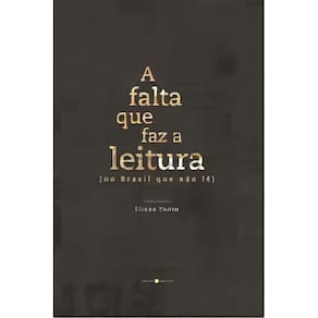 A falta que faz a leitura - (No Brasil que não lê)