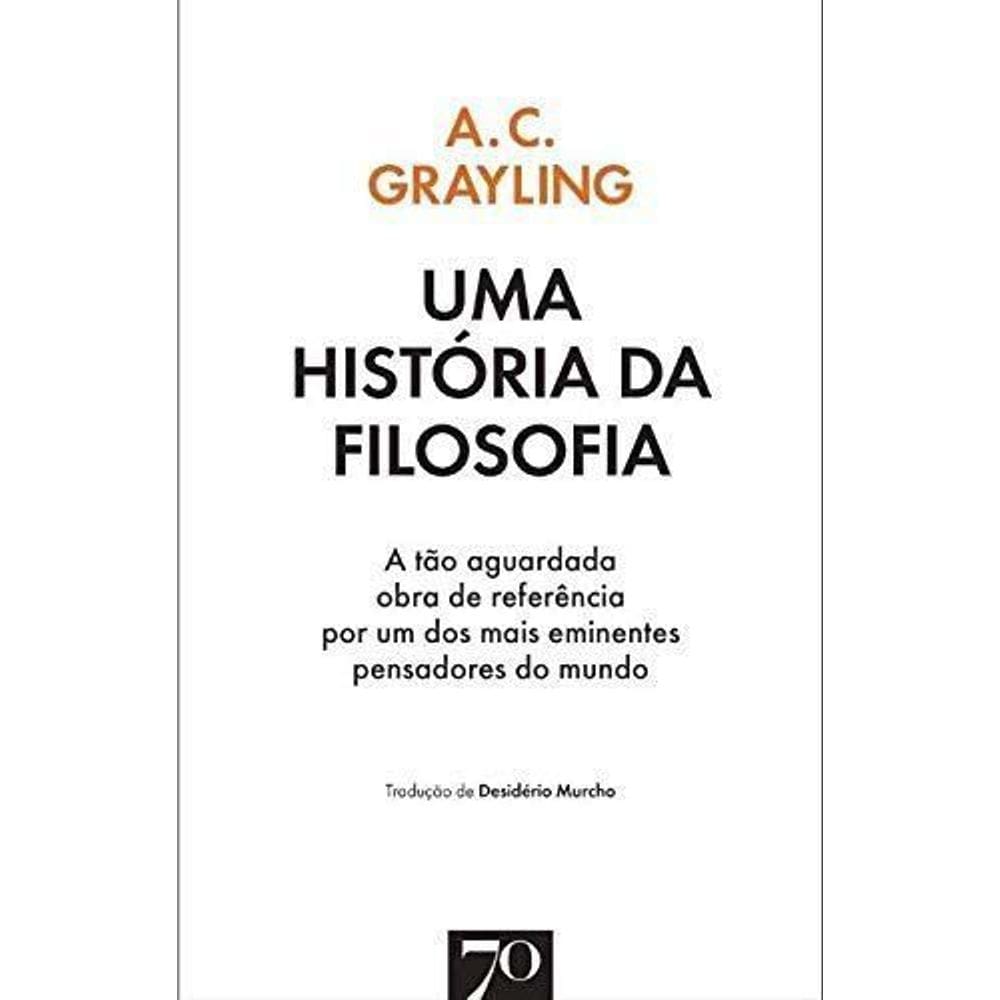 Uma História Da Filosofia: A Tão Aguardada Obra de Ref. Por um dos Mais Emin. Pensadores do Mundo
