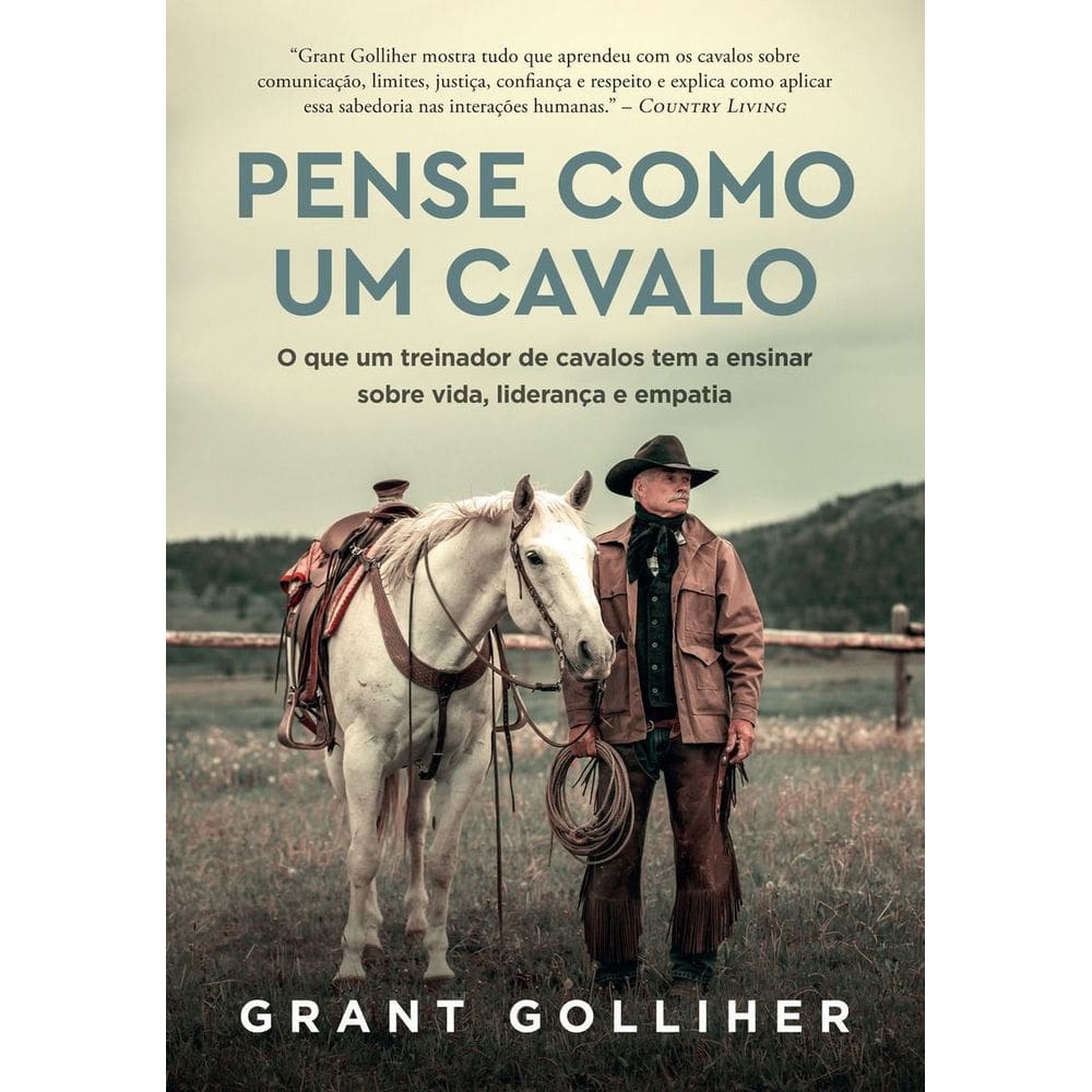 Pense Como Um Cavalo - O Que Um Treinador de Cavalos Tem a Ensinar Sobre Vida, Liderança e Empatia