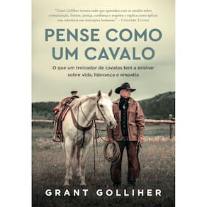 Pense Como Um Cavalo - O Que Um Treinador de Cavalos Tem a Ensinar Sobre Vida, Liderança e Empatia