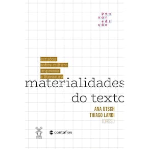 Materialidades do Texto - Estudos Sobre Cultura Impressa e Literatura