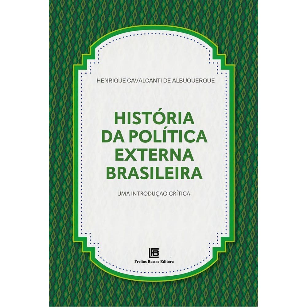 História da Política Externa Brasileira - Uma Introdução Crítica
