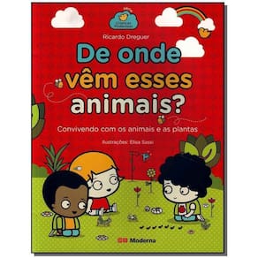 De Onde Vêm Esses Animais? - Convivendo Com Os Animais e As Plantas