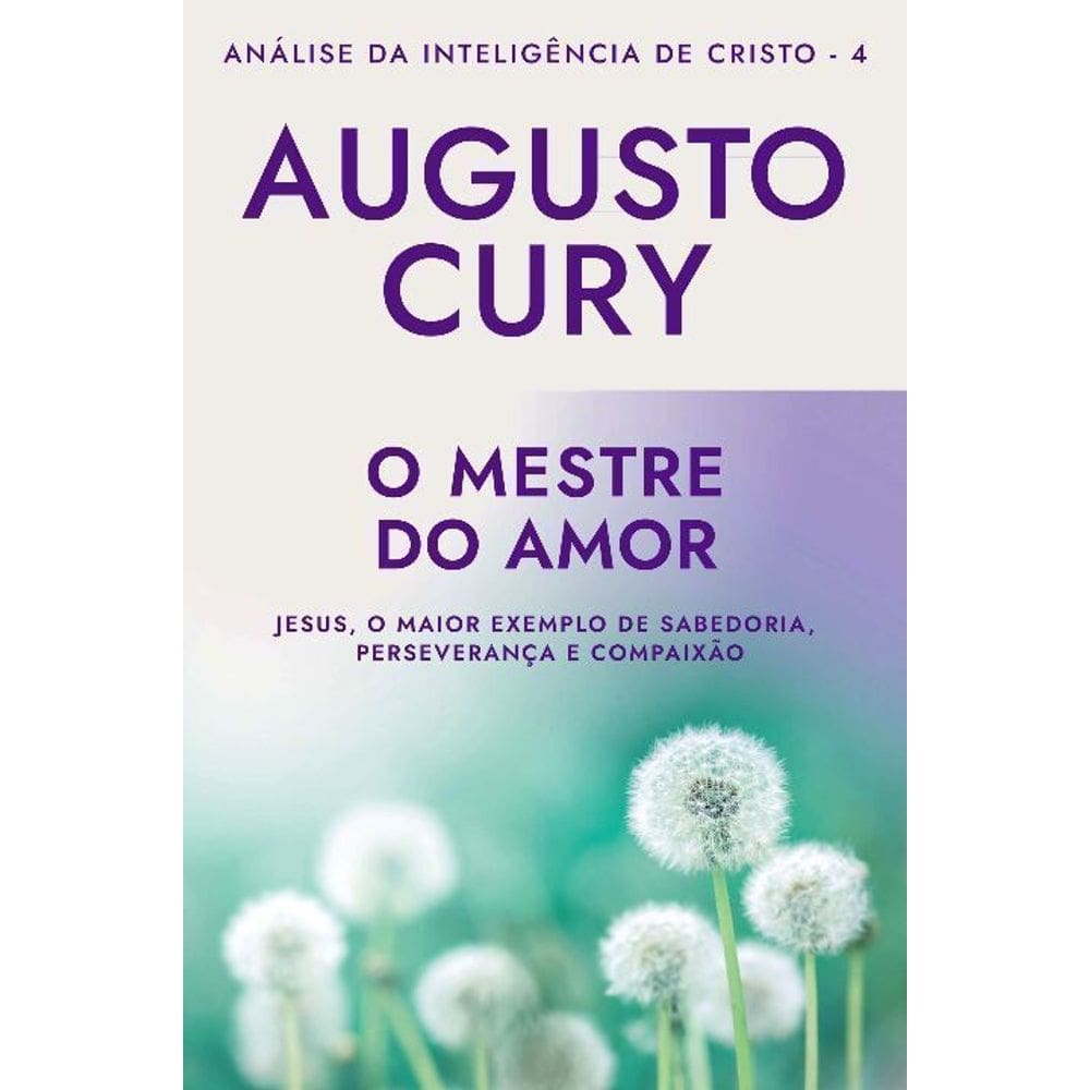 O Mestre do Amor - Analise da Inteligência de Cristo - Liv.04