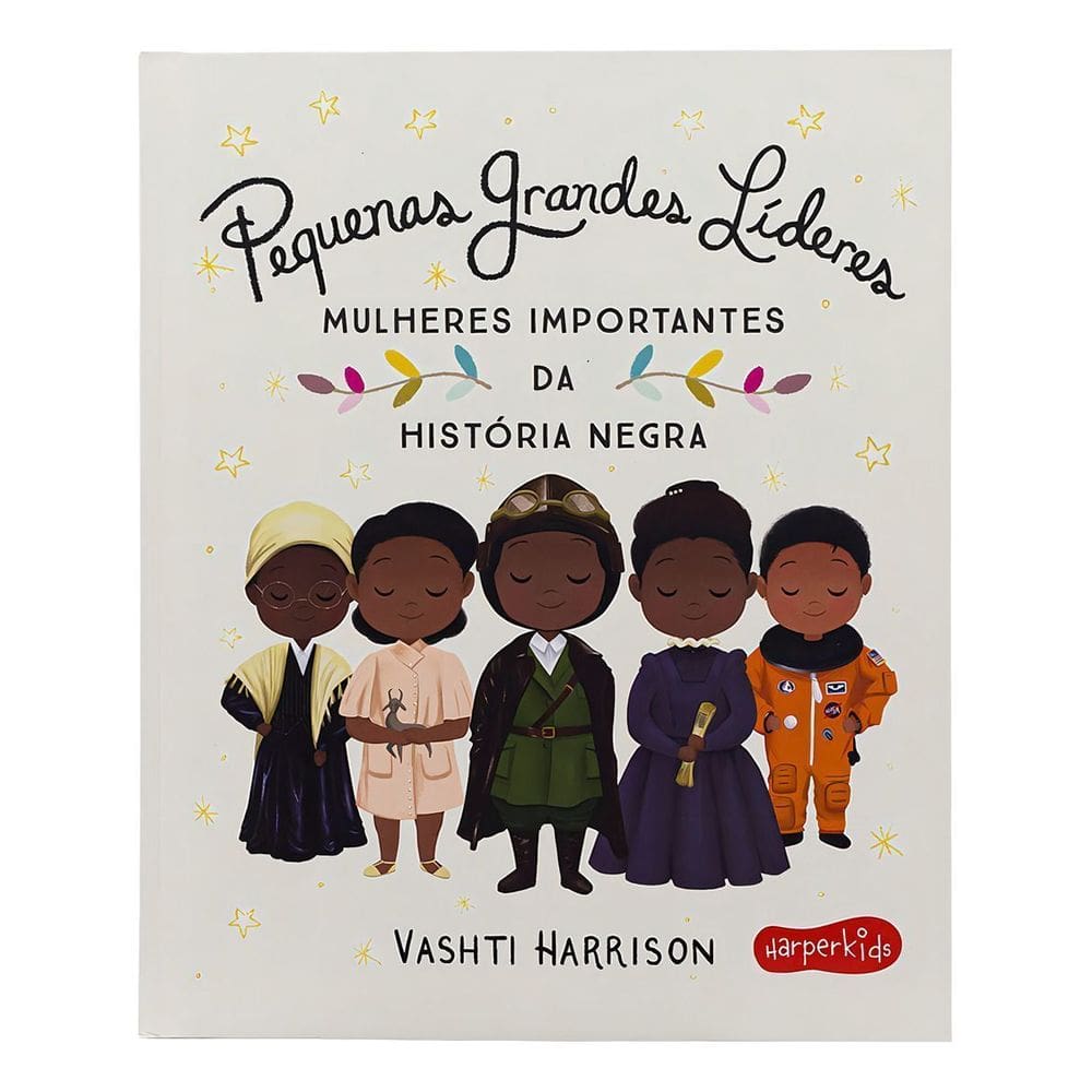 Pequenas Grandes Líderes - Mulheres Importantes da História Negra