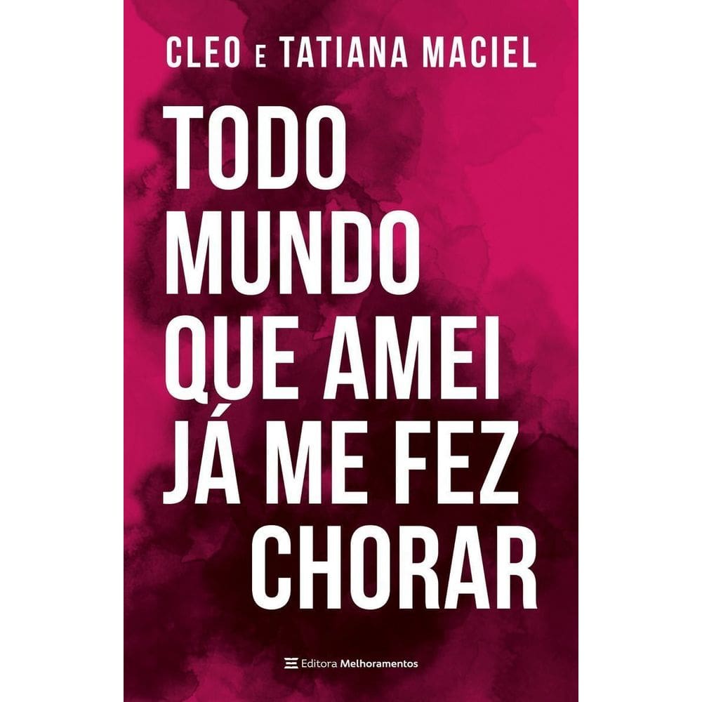 Todo Mundo Que Amei Já Me Fez Chorar