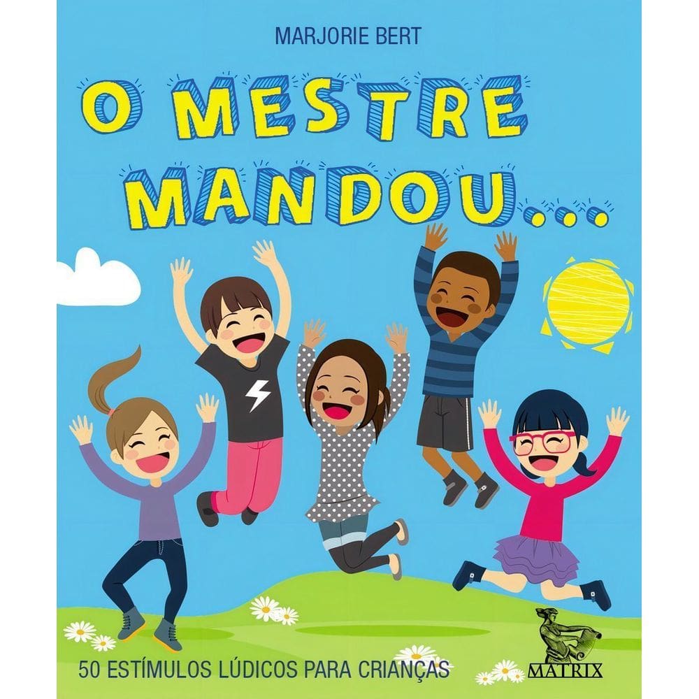 O Mestre Mandou... - 50 Estímulos Lúdicos Para Crianças
