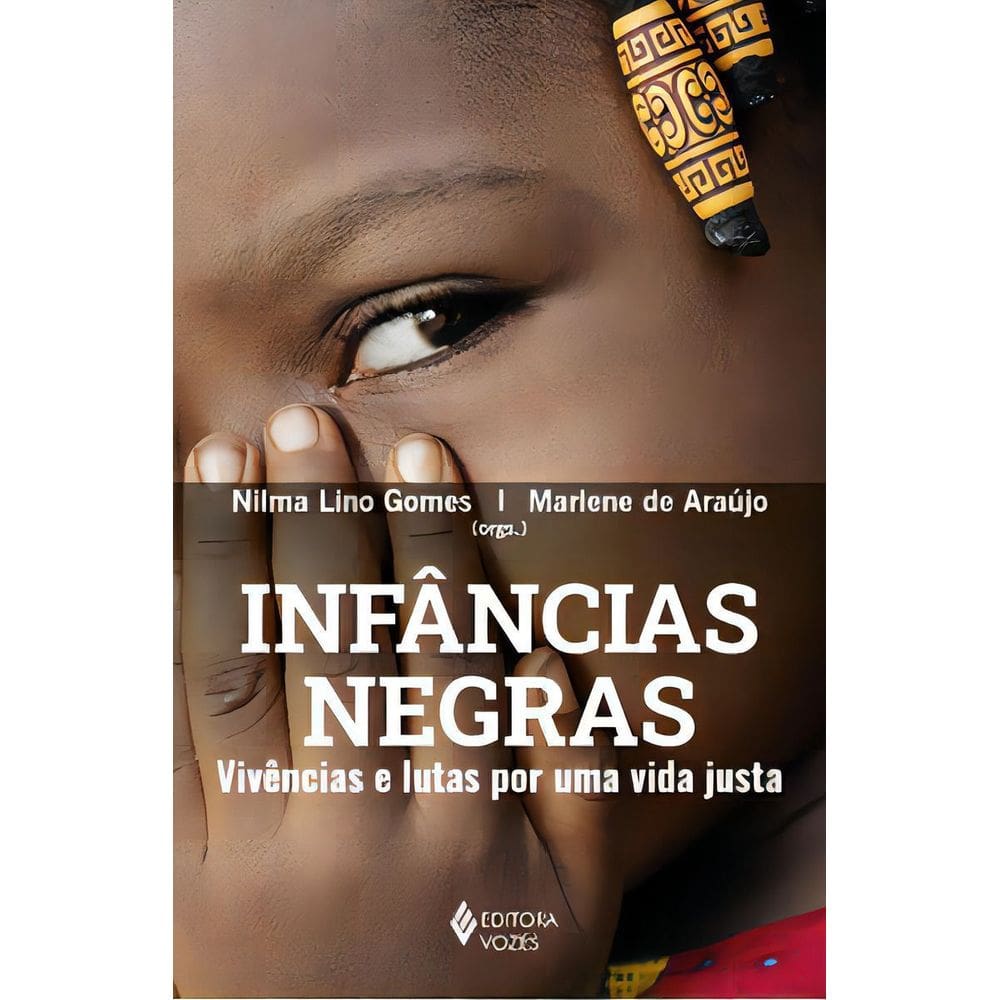 Infâncias Negras - Vivências e Lutas Por Uma Vida Justa