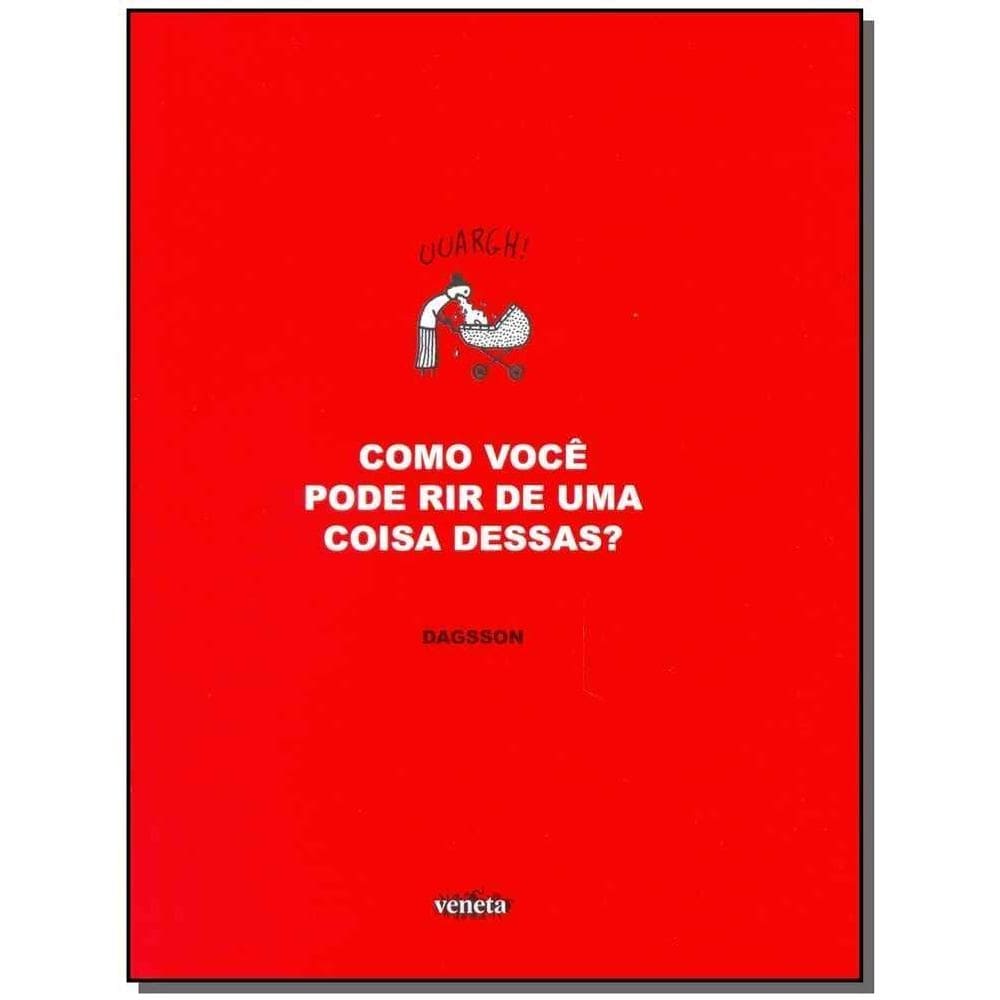 Como Você Pode Rir de uma Coisa Dessas ?