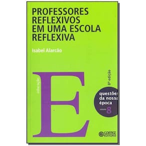 Professores Reflexivos em Uma Escola Reflexiva