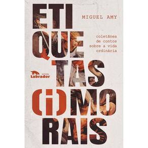 Etiquetas (I)Morais - Coletânea de Contos Sobre a Vida Ordinária