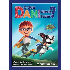O Que Dani Deve Fazer? o Poder Das Escolhas - 9 Histórias Em 1