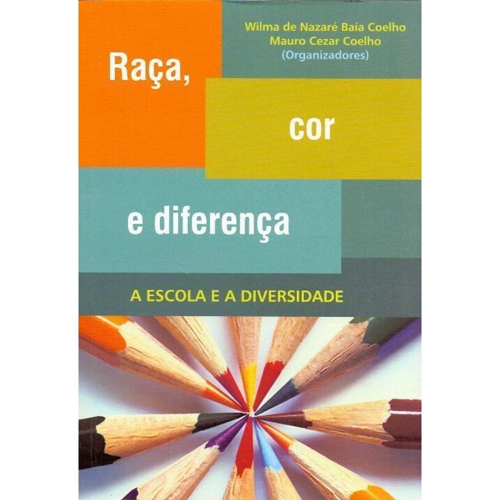 Raça, Cor E Diferença - A Escola E A Diversidade