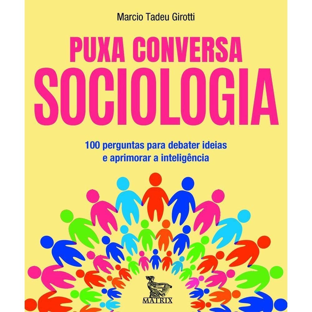 Puxa Conversa Sociologia - 100 Perguntas Para Debater Ideias e Aprimorar a Inteligência