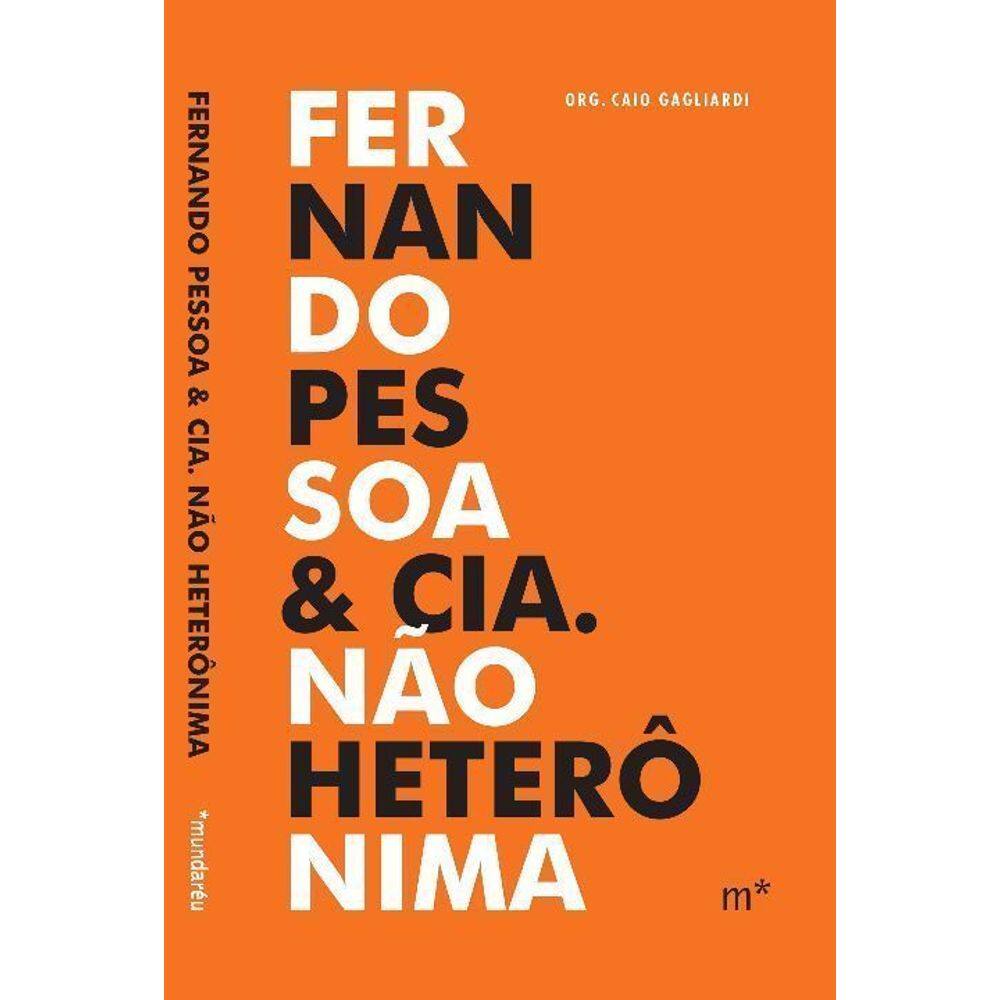 Fernando Pessoa & Cia. Não Heterônima