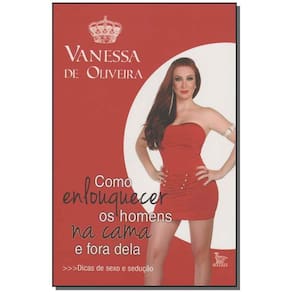 Como Enlouquecer os Homens na Cama e Fora Dela