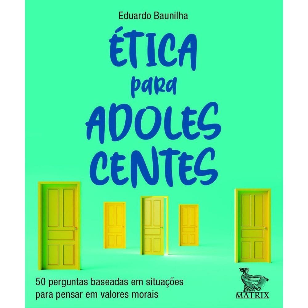 Ética Para Adolescentes - 50 Perguntas Baseadas Em Situações Para Pensar Em Valores Morais