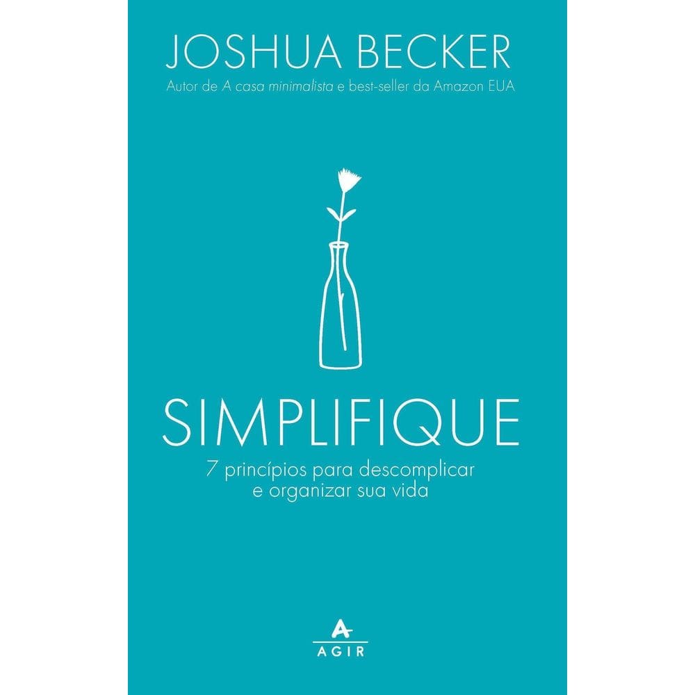 Simplifique - 7 Princípios Para Descomplicar e Organizar Sua Vida