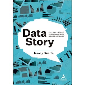 Data Story: Explique Dados e Inspire Ações Por Meio De Histórias