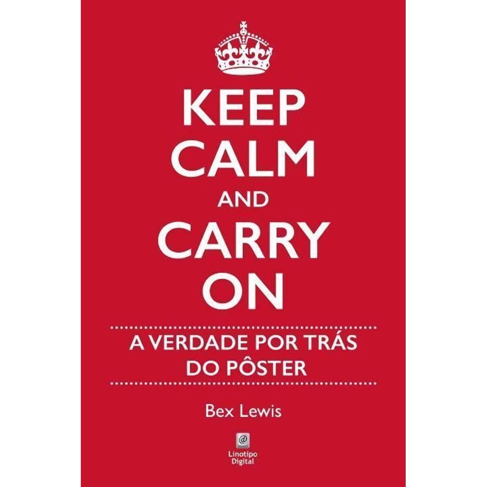 Keep Calm And Carry On - A Verdade Por Trás do Pôster