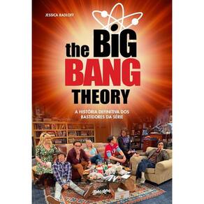 The Big Bang Theory - A História Definitiva dos Bastidores da Série