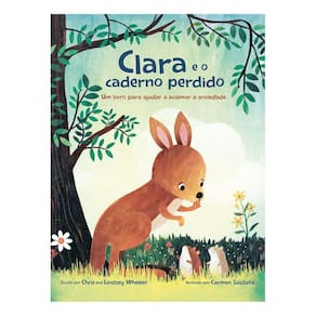 Clara e o Caderno Perdido - Um Livro Sobre Como Acalmar a Ansiedade