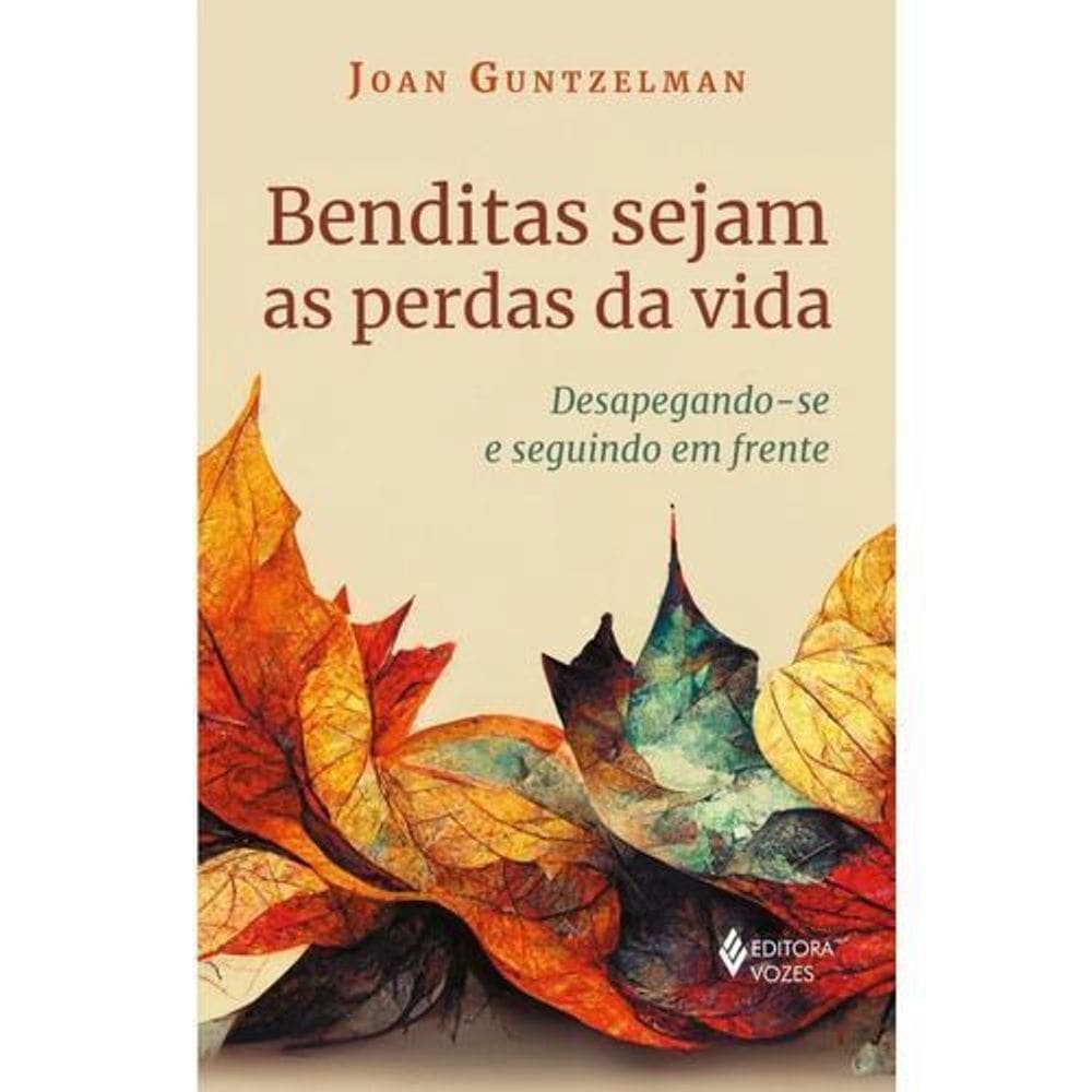 Benditas Sejam as Perdas da Vida - Desapegando-Se e Seguindo Em Frente