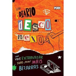 Um Diário Desconexo - Para Você Extravasar Suas Ideias Mais Bizarras