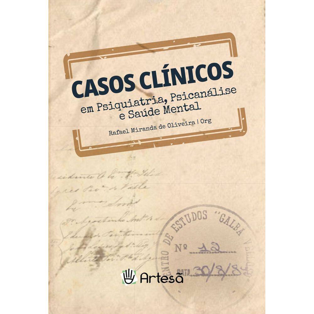 Casos Clínicos Em Psiquiatria, Psicanálise e Saúde Mental